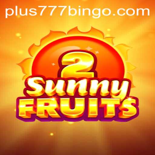 SunnyFruits2 and Its Evolution in the Gaming World with Plus777